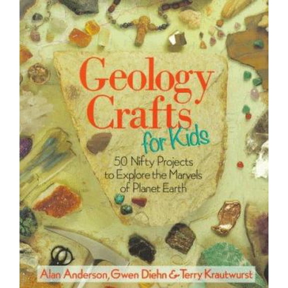 Pre-Owned Geology Crafts For Kids: 50 Nifty Projects to Explore the Marvels of Planet Earth (Paperback) 0806981571 9780806981574