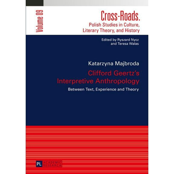Cross-Roads Clifford Geertz's Interpretive Anthropology: Between Text, Experience and Theory, Book 9, (Hardcover)