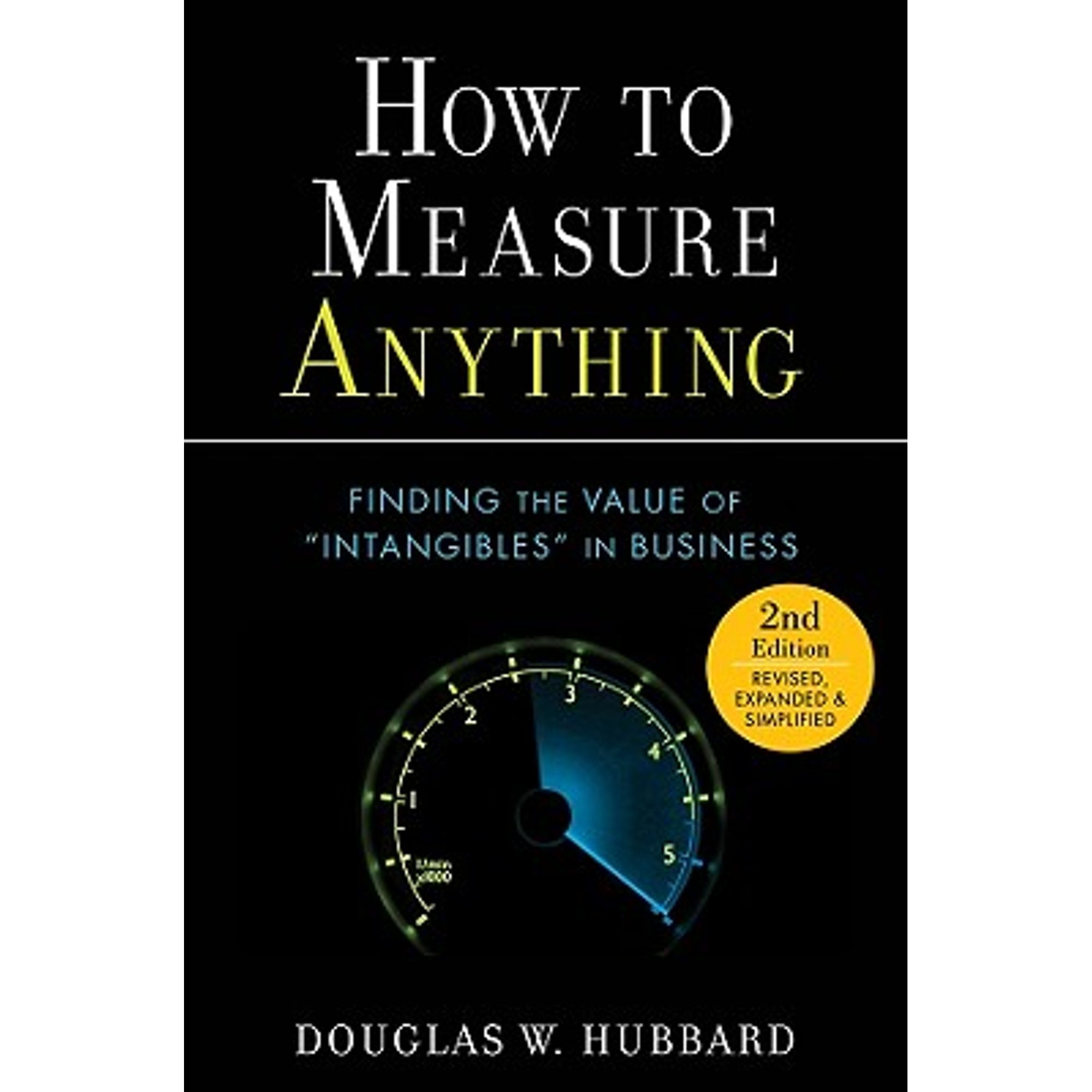 How to Measure Anything Finding the Value of "Intangibles" in Business