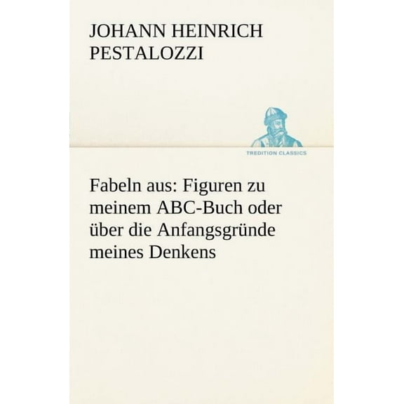 Fabeln Aus : Figuren Zu Meinem ABC-Buch Oder Uber Die Anfangsgrunde Meines Denkens (Paperback)