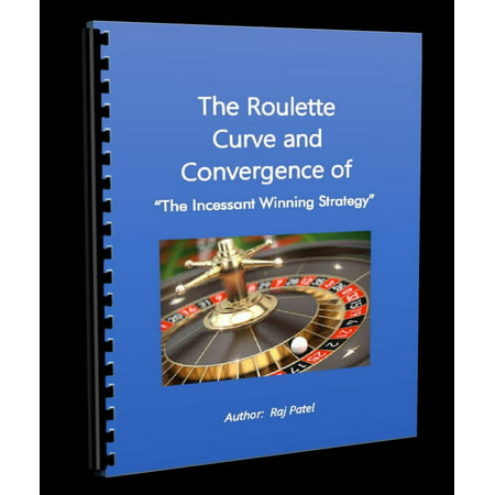 The Roulette Curve and Convergence of The Incessant Winning Strategy -