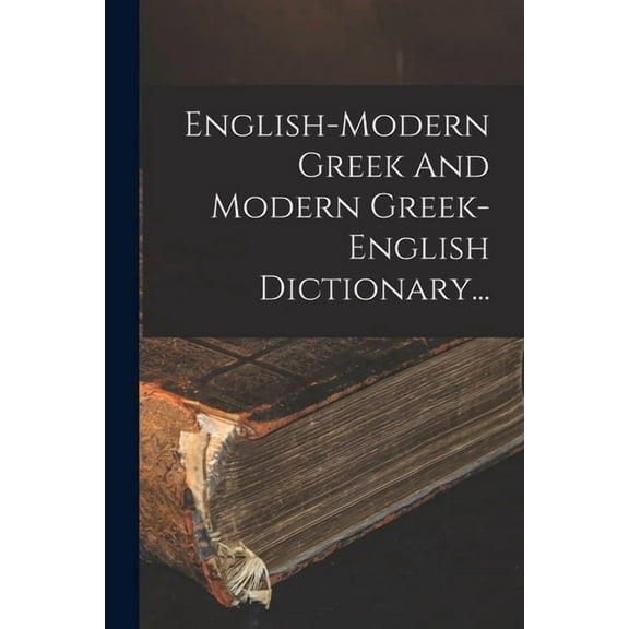 English-modern Greek And Modern Greek-english Dictionary... (Paperback)