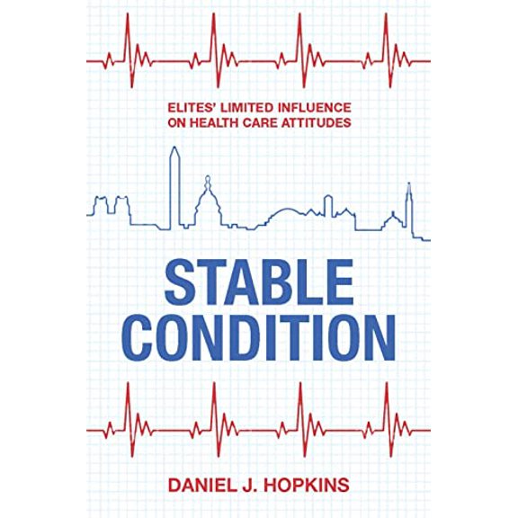 Pre-Owned Stable Condition: Elites' Limited Influence on Health Care Attitudes (Paperback) 0871540282 9780871540287