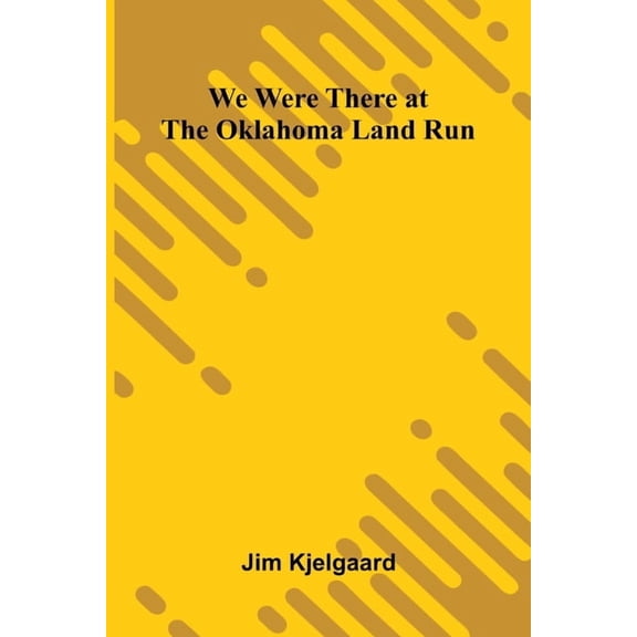 We Were There At The Oklahoma Land Run, (Paperback)