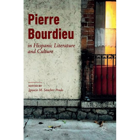 Pierre Bourdieu in Hispanic Literature and Culture, (Hardcover)