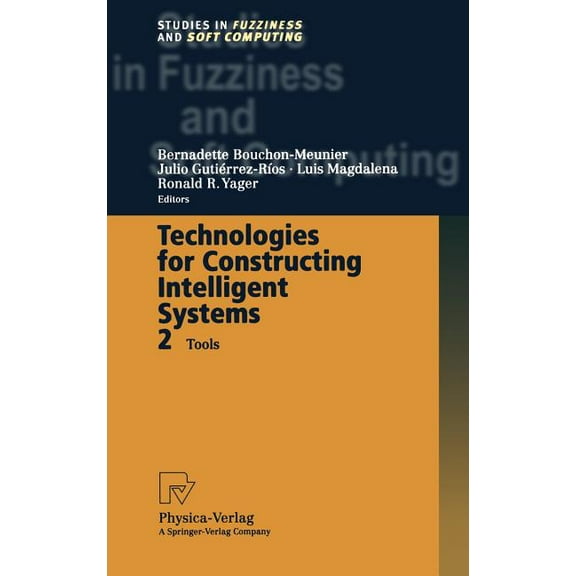 Studies in Fuzziness and Soft Computing Technologies for Constructing Intelligent Systems 2: Tools, Book 90, (Hardcover)