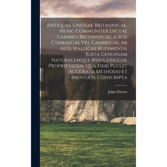 Antiquae linguae britannicae, nunc communiter dictae cambro-britannicae, a suis cymraecae vel cambricae, ab aliis wallic, (Hardcover)
