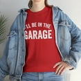 thumbnail image 7 of I'll Be In The Garage Shirt, Man Cave, Gift For Dad, Father's Day - ID: 254, 7 of 7