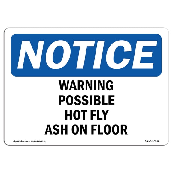 OSHA Notice Sign - Warning Possible Hot Fly Ash On Floor |  Aluminum Sign | Protect Your Business, Construction Site, Warehouse & Shop Area | Made in the USA