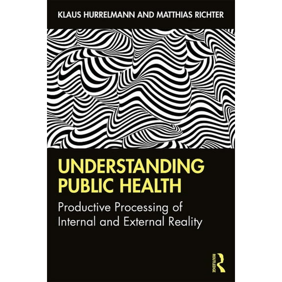 Understanding Public Health: Productive Processing of Internal and External Reality, (Paperback)