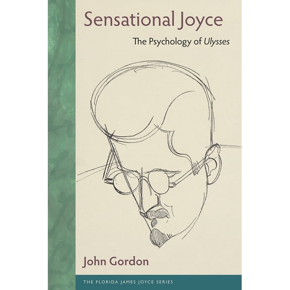 Florida James Joyce Sensational Joyce: The Psychology of Ulysses, (Hardcover)