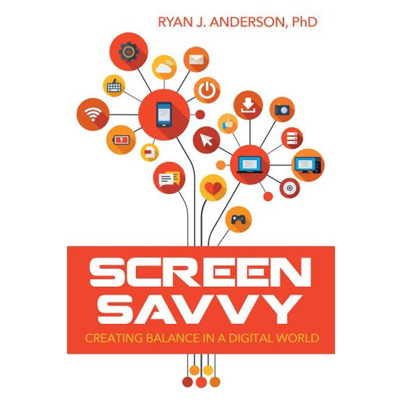 Screen Savvy: Creating Balance in a Digital World, (Paperback)
