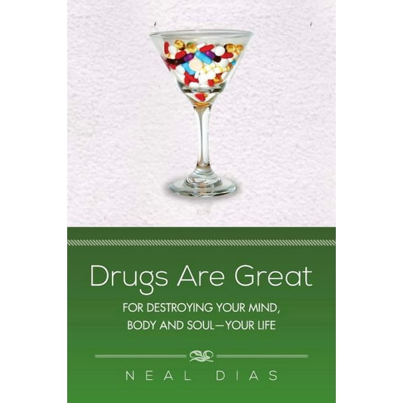 Drugs Are Great: For Destroying Your Mind, Body and Soul-Your Life (Paperback)