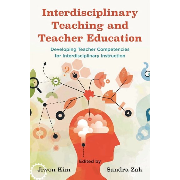 Interdisciplinary Teaching and Teacher Education: Developing Teacher Competencies for Interdisciplinary Instruction, (Hardcover)