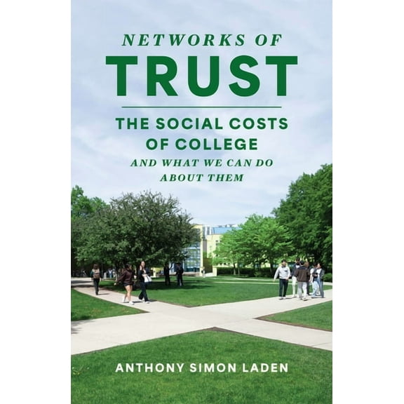 Networks of Trust: The Social Costs of College and What We Can Do about Them, (Paperback)
