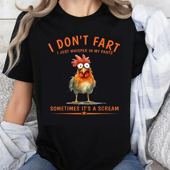 100% Cotton I Don't Fart I Just Whisper In My Pants Sometimes It's A Scream Chicken Funny T-Shirt Humor Graphic Tee for Women Men Unisex Casual Shirt