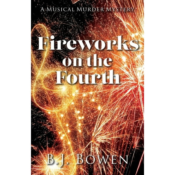 A Musical Murder Mystery Fireworks on the Fourth, Book 3, (Paperback)