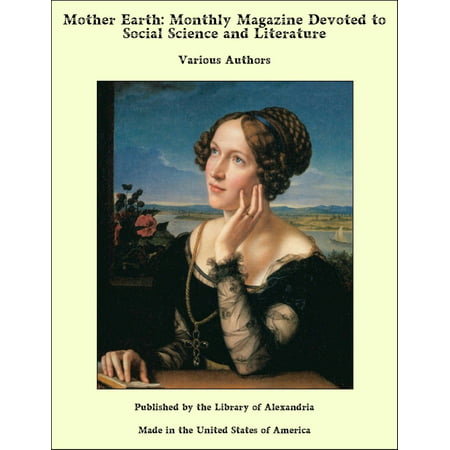 Mother Earth: Monthly Magazine Devoted to Social Science and Literature -