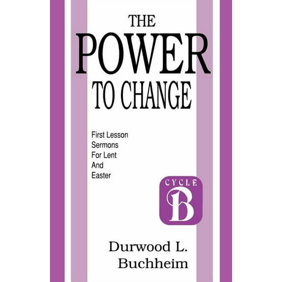 Cycle B First Lesson Texts The Power to Change, (Paperback)