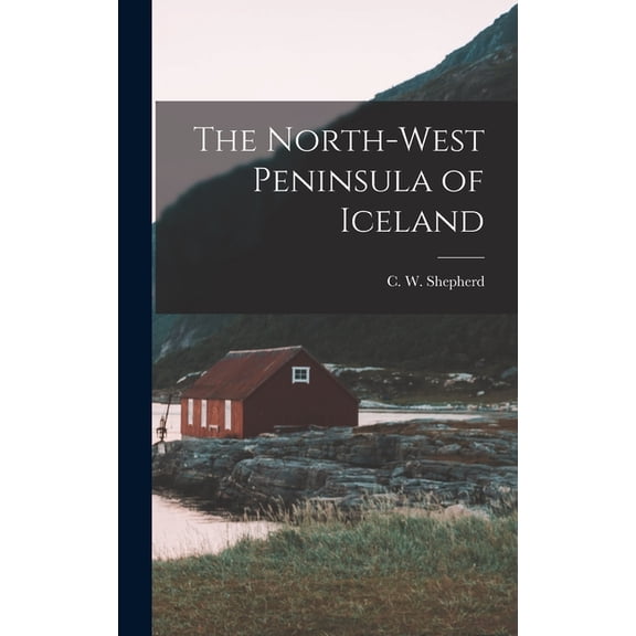 The North-West Peninsula of Iceland, (Hardcover)