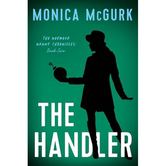 Pre-Owned The Handler: The Norwood Nanny Chronicles, Book Two (Paperback) 1632997355 9781632997357