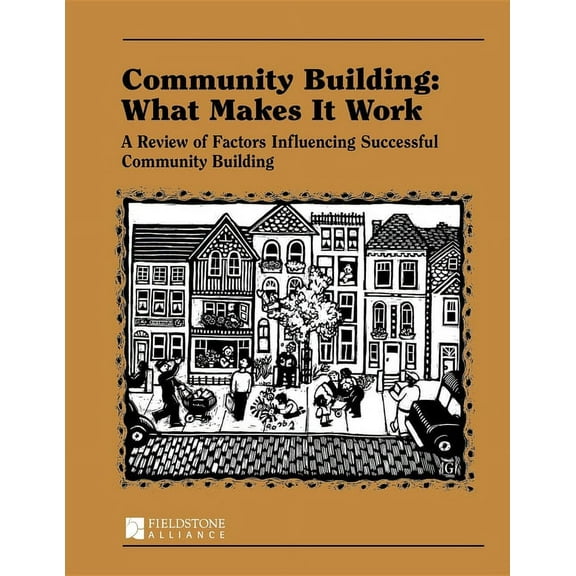 Community Building: What Makes It Work: A Review of Factors Influencing Successful Community Building, (Hardcover)