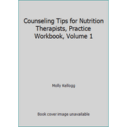 Counseling Tips for Nutrition Therapists, Practice Workbook, Volume 1 [Paperback - Used]