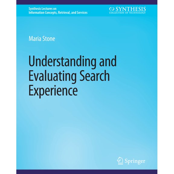 Synthesis Lectures on Information Concep Understanding and Evaluating Search Experience, (Paperback)