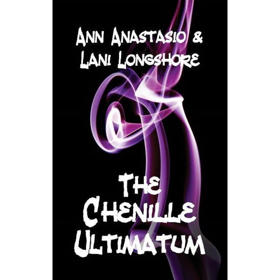 Chenille The Chenille Ultimatum: A humorous cozy Sci-Fi, Book 3, (Paperback)