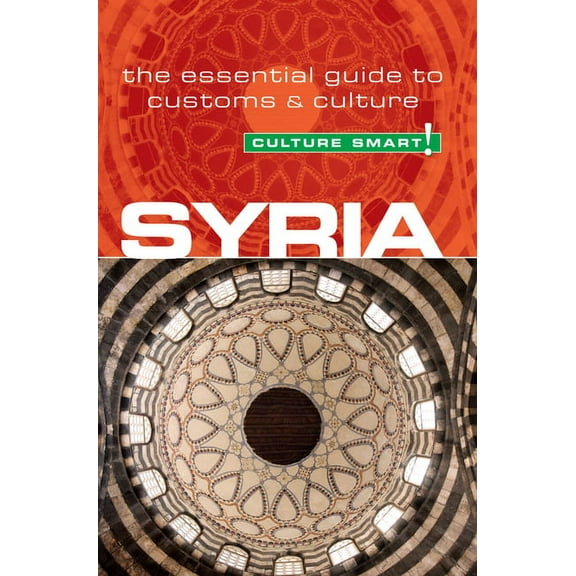 Syria - Culture Smart! : The Essential Guide to Customs & Culture - Paperback