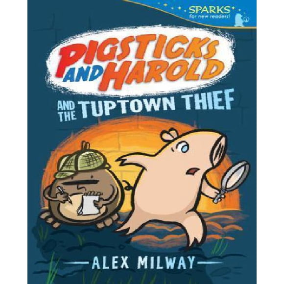 Pigsticks et Harold et le Voleur Tuptown (Étincelles de Candlewick)