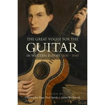 The Great Vogue for the Guitar in Western Europe: 1800-1840, (Hardcover)