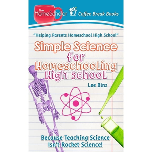 Pre-Owned Simple Science for Homeschooling High School: Because Teaching Science isn't Rocket Science! (Paperback) 1517740762 9781517740764