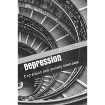 Depression : Depression and anxiety overcome (Paperback)