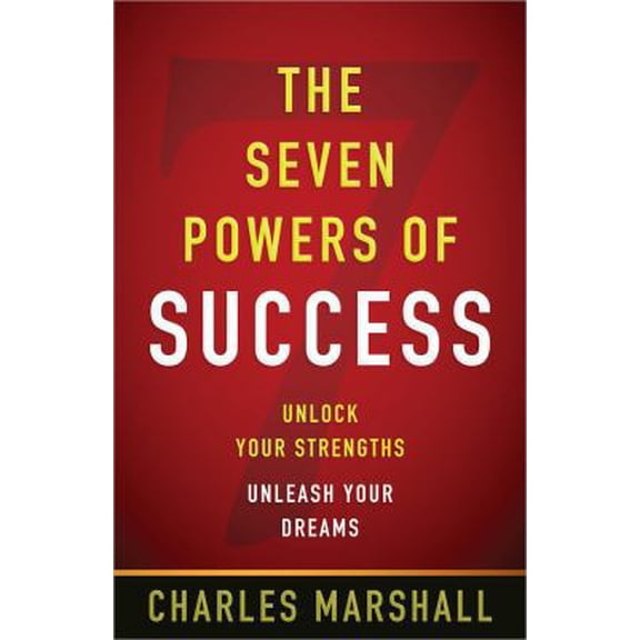 Pre-Owned The Seven Powers of Success: Unlock Your Strengths--Unleash Your Dreams (Paperback) 0736952330 9780736952330