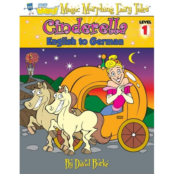Hey Wordy Magic Morphing Fairy Tales Cinderella: English to German, Level 1, Book 1, (Paperback)