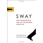 Sway : The Irresistible Pull of Irrational Behavior