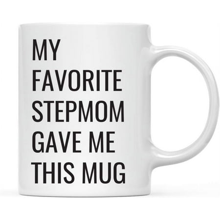 

Funny 11oz. Coffee Mug Gift My Favorite Stepmom Gave Me This Mug 1-Pack Novelty Birthday Christmas Cup Gifts Ideas for Stepson Stepdaughter Stepchild
