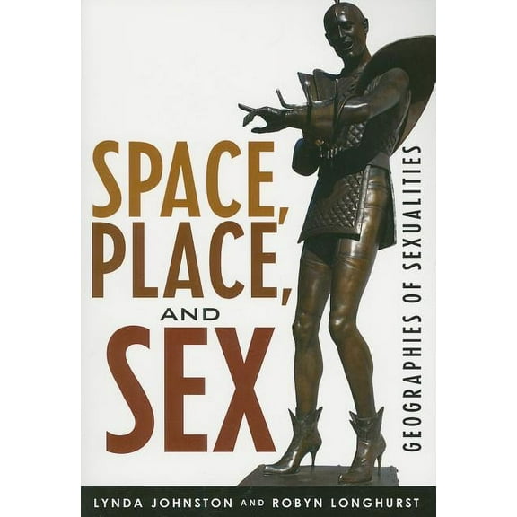 Why of Where Space, Place, and Sex: Geographies of Sexualities, (Paperback)