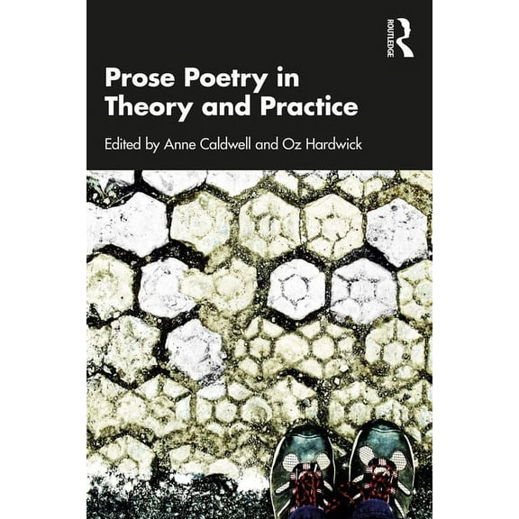 Prose Poetry in Theory and Practice, (Paperback)