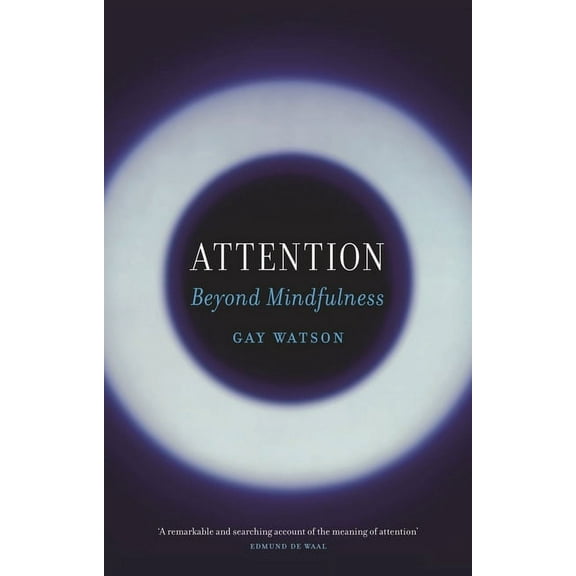 Attention: Beyond Mindfulness, (Paperback)