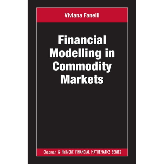 Chapman and Hall/CRC Financial Mathemati Financial Modelling in Commodity Markets, (Paperback)