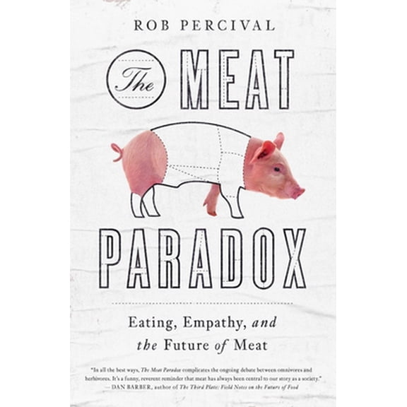 Pre-Owned The Meat Paradox: Eating, Empathy, and the Future of Meat (Hardcover) 1643138731 9781643138732