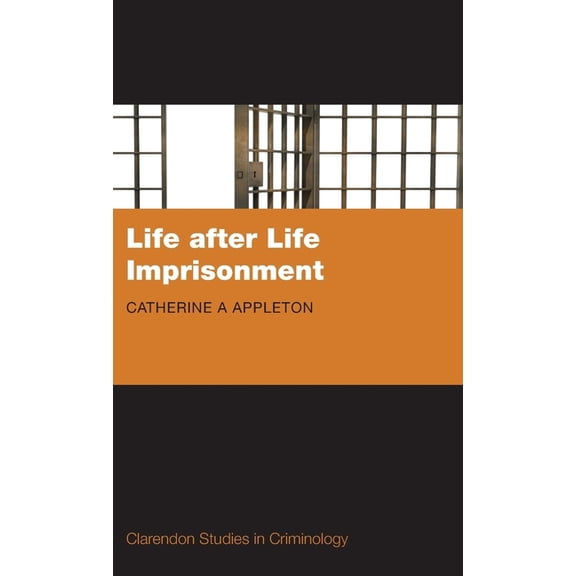Clarendon Studies in Criminology Life After Life Imprisonment, (Hardcover)