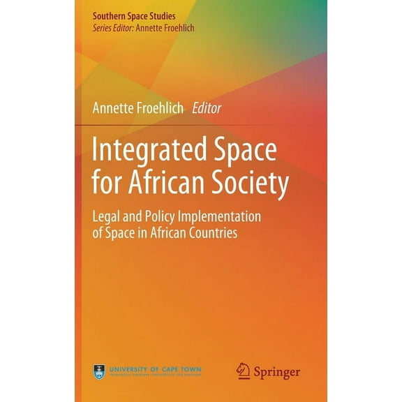 Southern Space Studies Integrated Space for African Society: Legal and Policy Implementation of Space in African Countries, (Hardcover)
