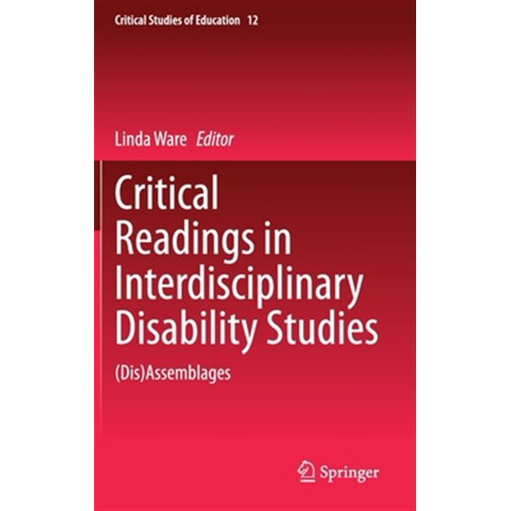 Pre-Owned Critical Readings in Interdisciplinary Disability Studies: (Dis)Assemblages: 12 (Critical Studies of Education, 12) Hardcover