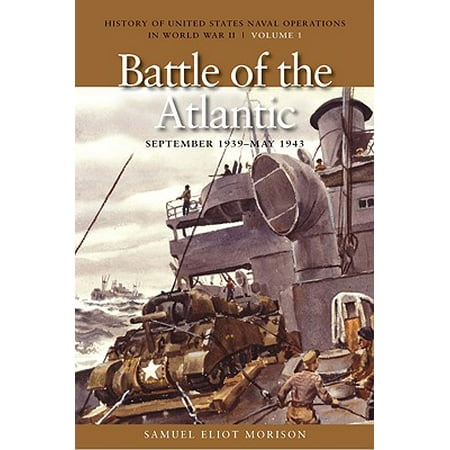 Naval Battles Wwii The Battle of the Atlantic, September 1939-1943 : History of United States Naval Operations in World War II, Volume 1 ()