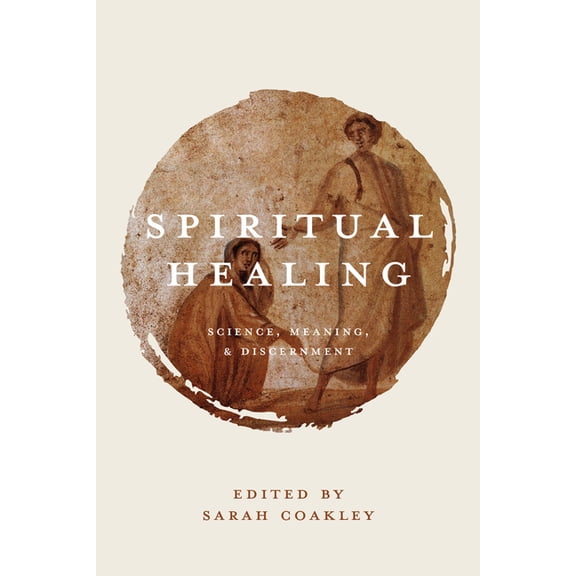 Spiritual Healing: Science, Meaning, and Discernment, (Paperback)
