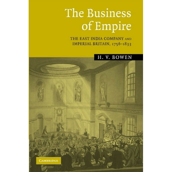 The Business of Empire: The East India Company and Imperial Britain, 1756-1833, (Hardcover)