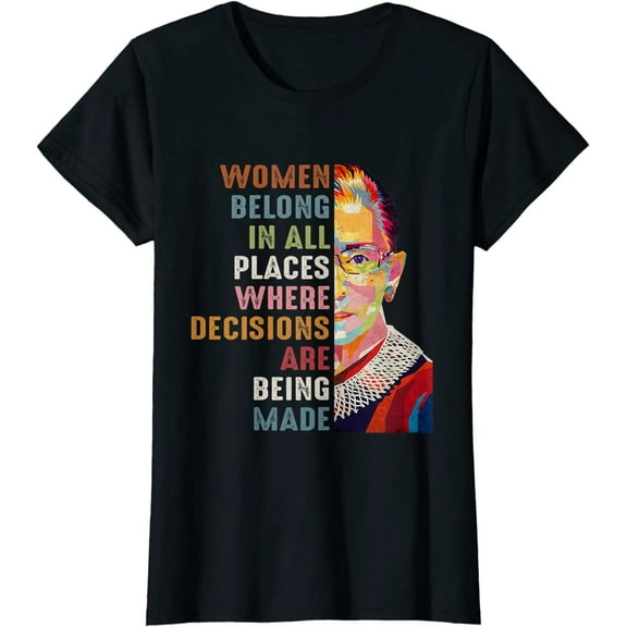 Women Belong In All Places Ruth Bader Ginsburg RBG T-Shirt T-Shirt
